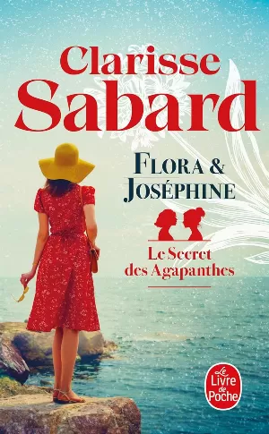 Clarisse Sabard – Le Secret des Agapanthes, Tome 1 : Flora & Joséphine
